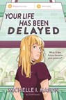 YOUR LIFE HAS BEEN DELAYED - MASON,  Michelle I. - 9781547604081