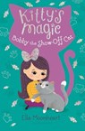 Kitty's Magic 8: Bobby the Show-Off Cat - Ella Moonheart - 9781547604944
