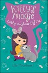 Kitty's Magic: Bobby the Show-Off Cat - Ella Moonheart - 9781547604968