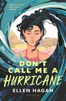 Don't Call Me a Hurricane - Ellen Hagan - 9781547609161