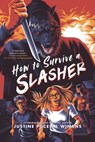 How to Survive a Slasher - Justine Pucella Winans - 9781547621125