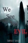 We See No Evil - TAYLOR,  Tanya R. - 9781548126834