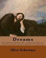 Dreams By: Olive Schreiner: Olive Schreiner (24 March 1855 - 11 December 1920) was a South African author, anti-war campaigner and intellectual. - Olive Schreiner - 9781548352714