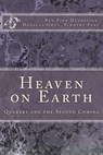 Heaven on Earth: Quakers and the Second Coming - Ben Pink Dandelion - 9781548452292