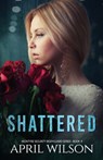 Shattered: McIntyre Security Bodyguard Series - April Wilson - 9781548543617