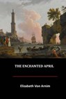 The Enchanted April - Elizabeth Von Arnim - 9781548854393