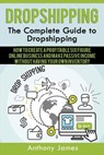 Dropshipping: The Complete Guide to Dropshipping (How to Create a Profitable Six Figure Online Business and Make Passive Income With - JAMES,  Anthony - 9781548877316
