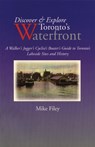 Discover & Explore Toronto's Waterfront - FILEY,  Mike - 9781550023046
