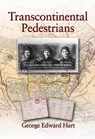 Transcontinental Pedestrians: The First Walk Across Canada from Sea to Sea - George Hart - 9781550413458