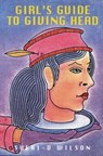 Girl's Guide to Giving Head - WILSON,  Sheri-D - 9781551520315