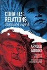 Cuba-U.S. Relations - Arnold August - 9781552669655
