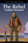 The Rebel: Gabriel Dumont - David A. Robertson - 9781553794769