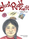 The Just Right Gift: A Story of Love - Katherena Vermette - 9781553795193