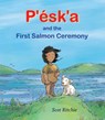 P'esk'a and the First Salmon Ceremony - Scot Ritchie - 9781554987184