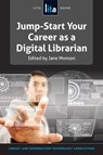 Jump-Start Your Career as a Digital Librarian - Jane D. Monson - 9781555708771