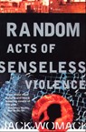 Random Acts of Senseless Violence - Jack Womack - 9781555847616