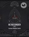 Be Recorder - Carmen Gimenez Smith - 9781555978488