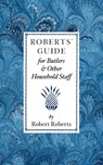 Roberts Guide for Butlers & Household St - ROBERTS,  Robert - 9781557091208