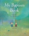 My Baptism Book: A Beautiful Keepsake Gift for Baptism or Christening with Prayers, Psalms, and Bible Stories - Sophie Piper - 9781557255358