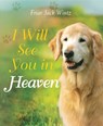 I Will See You in Heaven (Dog Lover's Edition): -- A Book of Comfort and Reassurance for Pet Loss - Friar Jack Wintz - 9781557257321