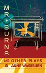 Washburn, A: Mr. Burns and Other Plays - Anne Washburn - 9781559364812