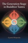 The Generation Stage in Buddhist Tantra - Gyatrul Rinpoche - 9781559392297