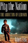 Pity the Nation: The Abduction of Lebanon - Robert Fisk - 9781560254423