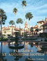 Flagler's St. Augustine Hotels - Thomas Graham - 9781561643004