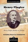 Henry Flagler, Builder of Florida - Dr. Sandra Sammons - 9781561648535