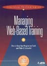 Managing Web-based Training - ELLIS,  Allan L. ; Wagner, Ellen Deutsch ; Longmire, Warren R. - 9781562861155