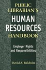 The Public Librarian's Human Resources Handbook - David A. Baldwin - 9781563086182