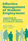 Effective Management of Student Employment - David A. Baldwin ; Frances C. Wilkinson ; Daniel C. Barkley - 9781563086885