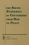 The Socio-economics of Conversion from War to Peace - LLOYD J. DUMAS ; AMITAI (GEORGE WASHINGTON UNIVERSITY,  USA) Etzioni - 9781563245299