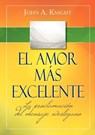 El amor mas excelente - John a Knight - 9781563447440