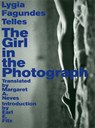 The Girl in the Photograph - Lygia Fagundes Telles - 9781564787842