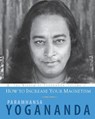 How to Increase Your Magnetism - Paramhansa Yogananda - 9781565893498