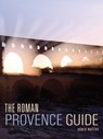 The Roman Provence Guide - Edwin Mullins - 9781566568968