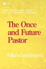 The Once and Future Pastor - William Chris Hobgood - 9781566992008