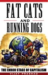 Fat Cats and Running Dogs - PRASHAD,  Vijay - 9781567512182