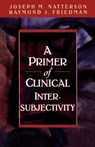 A Primer of Clinical Intersubjectivity - Joseph Natterson ; Raymond J. Friedman - 9781568214467