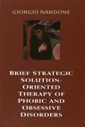 Brief Strategic Solution-Oriented Therapy of Phobic and Obsessive Disorders - Giorgio Nardone - 9781568218045