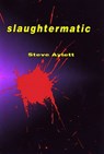 Slaughtermatic - Steve Aylett - 9781568581033