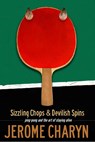 Sizzling Chops and Devilish Spins - Jerome Charyn - 9781568582429