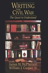 Writing the Civil War - James M. McPherson ; William J. Cooper ; William J. Cooper Jr (Boyd Professor of History USA) - 9781570033896