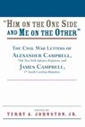 Him on the One Side and Me on the Other - Alexander Campbell ; James Campbell - 9781570037894