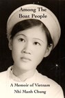 Among the Boat People: A Memoir of Vietnam - Nhi Manh Chung - 9781570273544