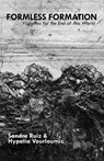Formless Formation: Vignettes for the End of this World - Sandra Ruiz ; Hypatia Vourloumis - 9781570273797