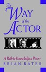The Way of the Actor - Brian Bates - 9781570626647