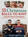 55 Christmas Balls to Knit - NERJORDET,  Arne ; Zachrison, Carlos - 9781570764875