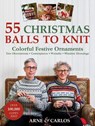 55 Christmas Balls to Knit - NERJORDET,  Arne ; Zachrison, Carlos - 9781570769597
